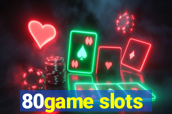 80game slots